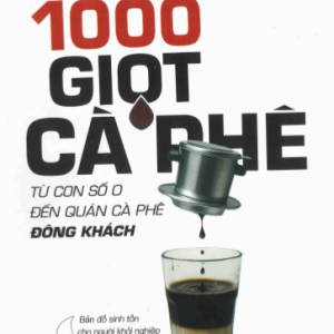 HÀNH TRÌNH 1000 GIỌT CÀ PHÊ - TỪ CON SỐ 0 ĐẾN QUÁN CÀ PHÊ ĐÔNG KHÁCH