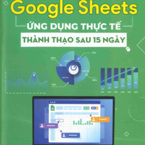 BÍ QUYẾT LÀM CHỦ GOOGLE SHEETS - THÀNH THẠO SAU 15 NGÀY