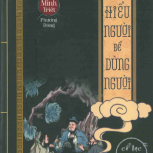 HIỂU NGƯỜI ĐỂ DÙNG NGƯỜI